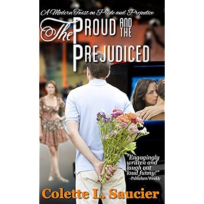 The Proud and the Prejudiced: A Modern Twist on Pride and Prejudice