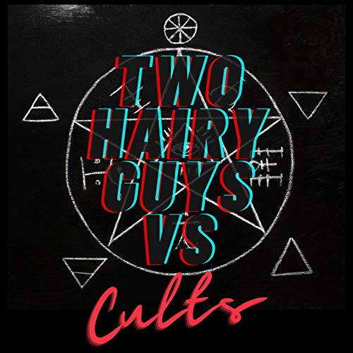 Two Hairy Guys vs Cults