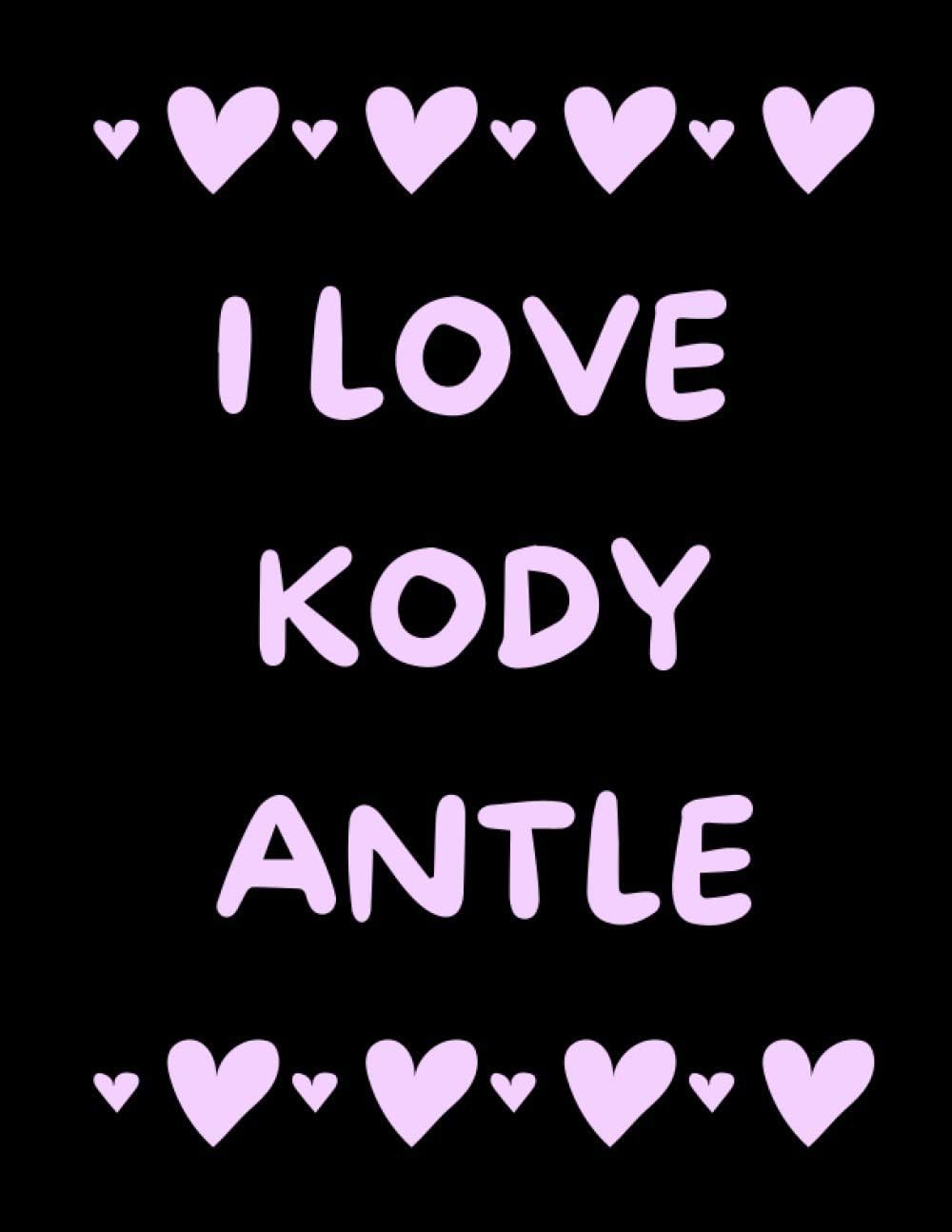 I Love Kody Antle: Kody Antle Notebook/ Journal/ Notepad/ Diary For Women, Men, Girls, Boys, Fans, Supporters, Teens, Adults and Kids | 100 Black Lined Pages | 8.5 x 11 Inches | A4