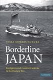 Borderline Japan: Foreigners and Frontier Controls in the Postwar Era