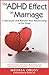 The ADHD Effect on Marriage: Understand and Rebuild Your Relationship in Six Steps