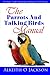 The Parrots And Talking Birds Manual: Pet Owner's Guide To Keeping, Feeding, Care And Training (Pet Birds) (Volume 3)