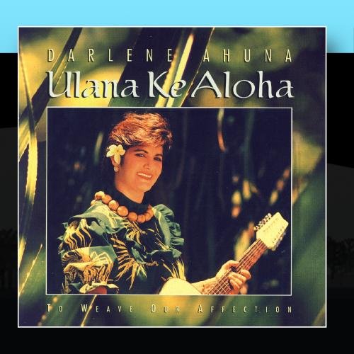 Darlene Ahuna Ulana Ke Aloha Amazon Com Music