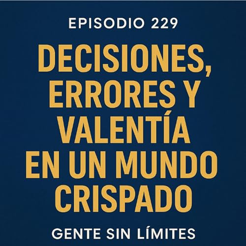 Decisiones, errores y valentía en un mundo crispado cover art
