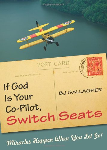 If God is Your Co-Pilot, Switch Seats: Miracles Happen When You Let Go