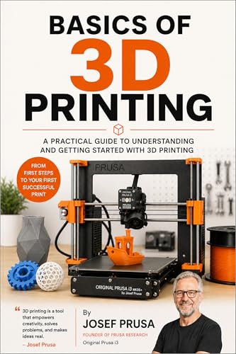 Basics of 3D Printing: A Beginner’s Guide to Additive Manufacturi...