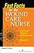 Fast Facts for Wound Care Nursing: Practical Wound Management in a Nutshell