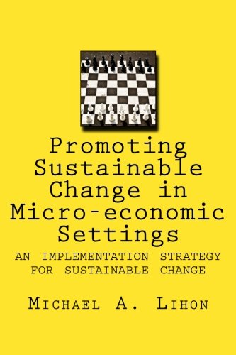 Promoting Sustainable Change in Micro-economic Settings