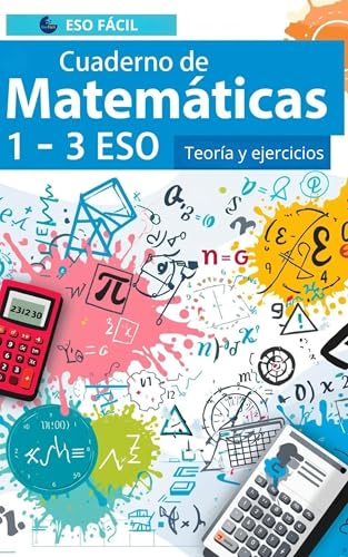 Matemáticas 1 3 ESO: Cuaderno de ejercicios para 1º, 2º y 3º de ESO. Con explicaciones, ejemplos y respuestas