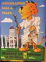 Aesculapius Was Tiger: An Illustrated History of Medicine at Ol' Mizzo B01BO72442 Book Cover