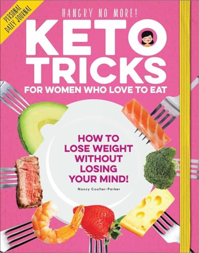 Keto Tricks for Women Who Love To Eat: How To Lose...
