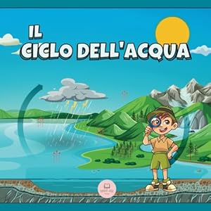 Vedi scheda su Amazon Il Ciclo dell'Acqua Spiegato ai Bambini: Scopri quali sono le sue fasi e in cosa consistono