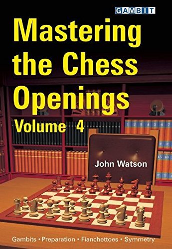 [Mastering the Chess Openings: v. 4] [By: Watson, John] [April, 2010]