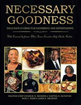 Paperback Necessary Goodness: Delicious Cuisine for Gathering and Entertaining Book