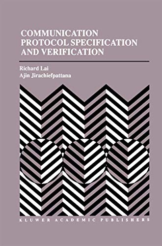 Communication Protocol Specification and Verification: 464 (The Springer International Series in Engineering and Computer Science) view 2