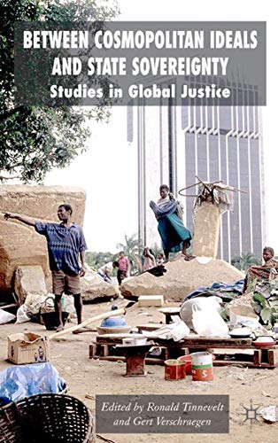 Between Cosmopolitan Ideals and State Sovereignty: Studies in Global Justice