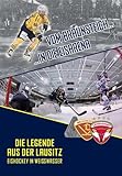 Vom Braunsteich in die Eisarena: Die Legende aus der Lausitz - Eishockey in Weisswasser