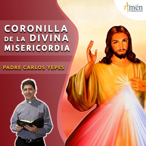 Coronilla de la Divina Misericordia &ndash; Padre Carlos Yepes &ndash; Amen Comunicaciones cover art