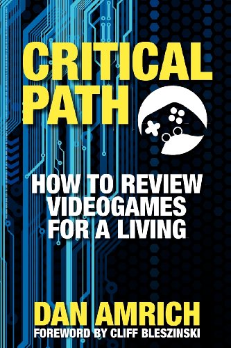 Critical Path: How to Review Videogames for a Living