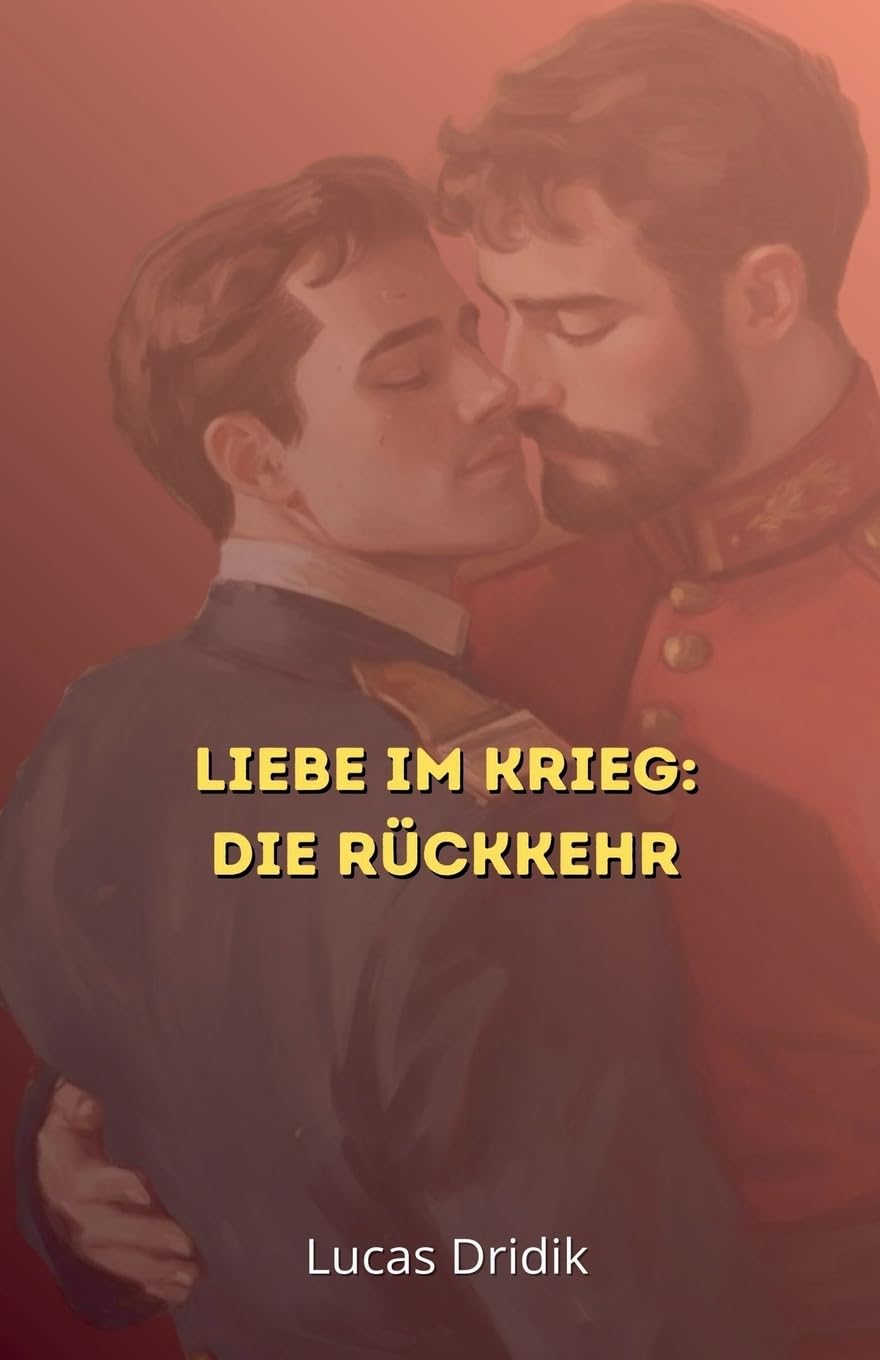 Liebe im Krieg: Die Rückkehr: 2 (Zwischen Soldaten)