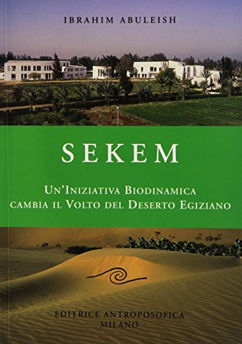 Sekem. Un'iniziativa biodinamica cambia il volto del deserto egiziano