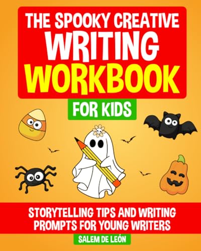 The Spooky Creative Writing Workbook for Kids: Storytelling Tips and Writing Prompts for Young Writers (Grades 4 and Up)