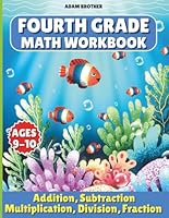 4th Grade Math Workbook Addition,Subtraction,Multiplication,Division,Fraction: 100 Pages One Page A Day B0DF6B58WB Book Cover