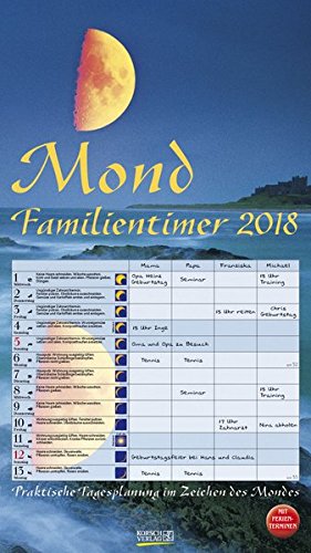 Mond-Familientimer 2018: Familienplaner, 4 Spalten - Praktische Tagesplanung mit der Kraft des Monde Mond-Familientimer 2018: Familienplaner, 4 Spalten - Praktische Tagesplanung mit der Kraft des Monde