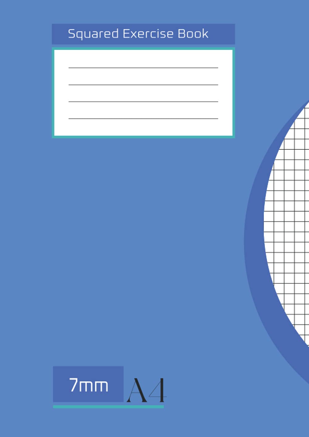 7 mm Square Exercise Book A4: Maths Exercise Book 7mm Squares A4, 7 mm (0.7 cm) Squared Paper Notebook for Maths and Sciense, Graph, Quilting- Blue Cover.