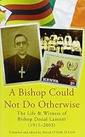A Bishop Could Not Do Otherwise: The Life and Witness of Bishop Donal Lamont 1911-2003 1782180672 Book Cover
