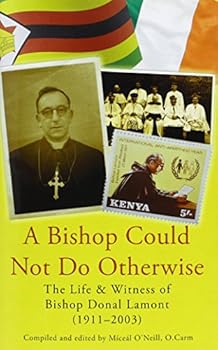 Hardcover A Bishop Could Not Do Otherwise: The Life and Witness of Bishop Donal Lamont 1911-2003 Book