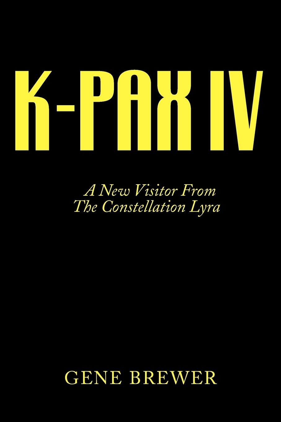 K-PAX IV: A New Visitor From The Constellation Lyra,Gene Brewer