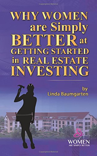 Why Women Are Simply Better at GETTING STARTED in Real Estate Investing