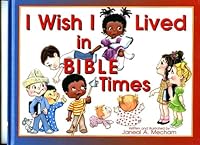 I wish I lived in Bible times 193098085X Book Cover