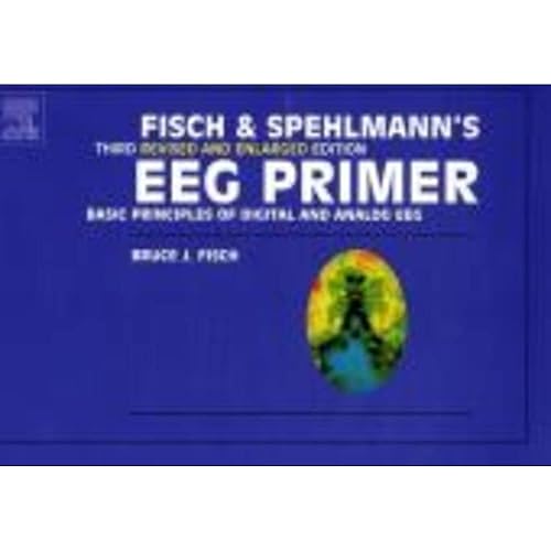 Fisch and Spehlmann's EEG Primer, Third Revised and Enlarged Edition: Basic Principles of Digital and Analog EEG