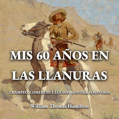 Mis 60 a&ntilde;os en las llanuras Audiolibro Por William Thomas Hamilton arte de portada