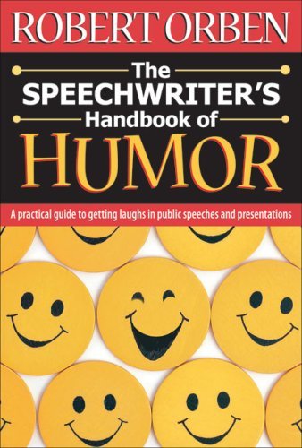 The Speechwriter's Handbook of Humor: A Practical Guide to Getting Laughs in Public Speeches and Presentations by Robert Orben (2007-04-01)