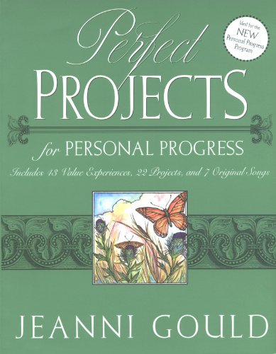 Perfect Projects for Personal Progress: Includes 43 Value Experiences, 22 Projects, and 7 Original Songs