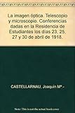  La imagen óptica. Telescopio y microscopio. Conferencias dadas en la Residenc...