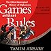 Games Without Rules: The Often-Interrupted History of Afghanistan