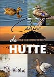 chasse hutte 2017  Cahier de hutte: Journal de huttier, carnet de gabion ou livre de chasse à la tonne  110 pages à compléter au format A5  Cadeau idéal pour toutes ... observent ou chassent les oiseaux migrateurs