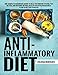Anti-Inflammatory Diet: The Complete Beginners Guide to Heal the Immune System, Feel Better, and Restore Optimal Health  (With Delicious Meal Plan to Get You Started)