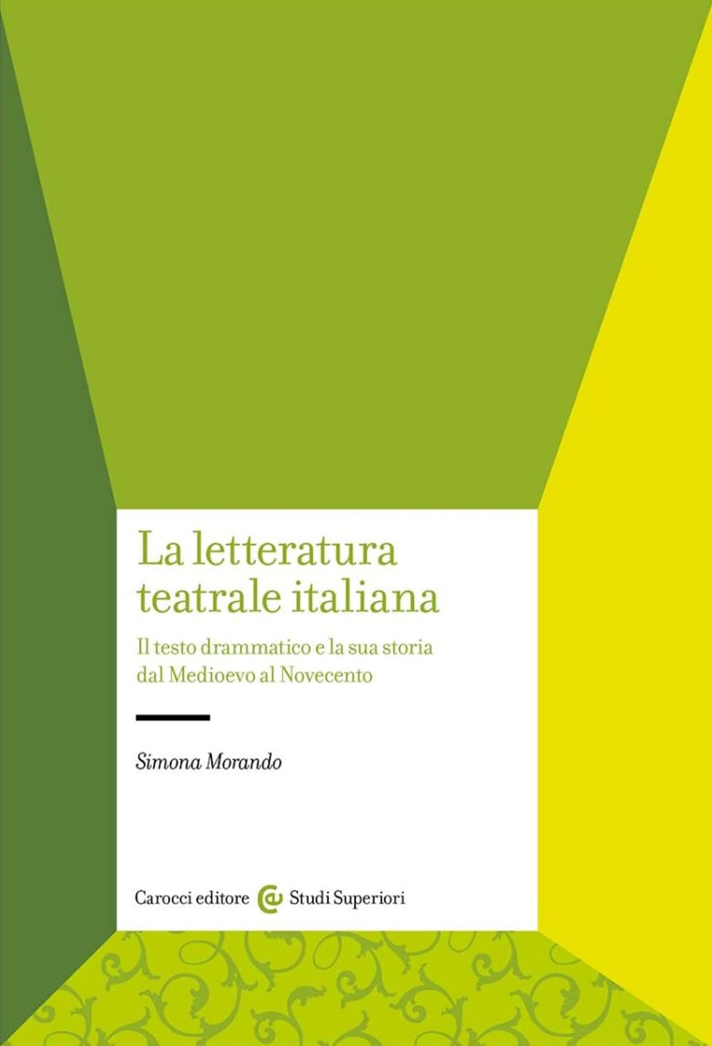 La Letteratura Teatrale Italiana. Il Testo Drammatico E La Sua Storia Dal Medioevo Al Novecento - 4