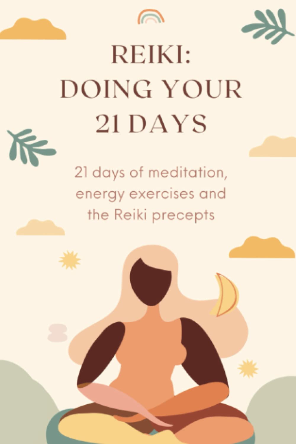 Reiki: Doing Your 21 Days: Your Comprehensive Reiki Journal for