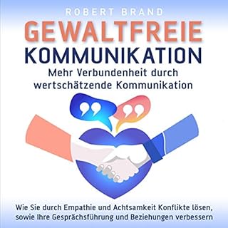 Gewaltfreie Kommunikation - Mehr Verbundenheit durch wertsch&auml;tzende Kommunikation Titelbild