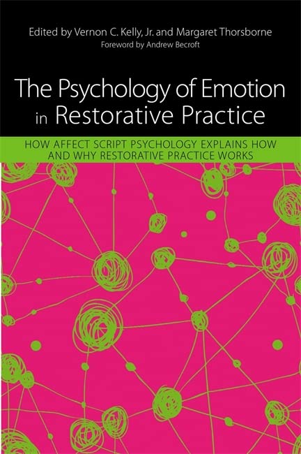The Psychology of Emotion in Restorative Practice: How Affect Script Psychology Explains How and Why Restorative Practice Works