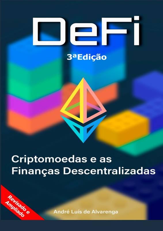 Criptomoedas e as Finanças Descentralizadas - DeFi: 3ª Edição