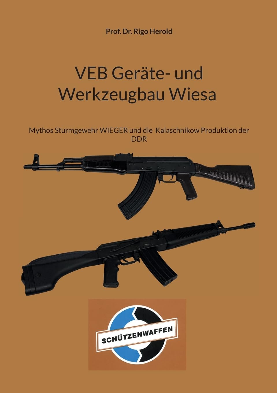 VEB Geräte- und Werkzeugbau Wiesa: Mythos Sturmgewehr WIEGER und die Kalaschnikow Produktion der DDR