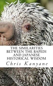 Paperback The Similarities Between the Bapedi and Japanese Historical Wisdom: Unstress Yourself with Deeper Knowledge About Yourself Book