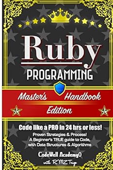 Paperback Ruby: Programming, Master's Handbook: A TRUE Beginner's Guide! Problem Solving, Code, Data Science, Data Structures & Algori Book